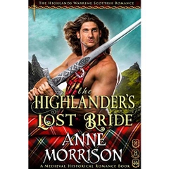 The Highlander’s Lost Bride (The Highlands Warring Scottish Romance) (A Medieval Historical Romance Book)
