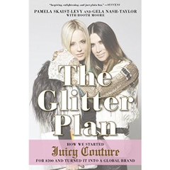 The Glitter Plan: How We Started Juicy Couture for $200 and Turned It into a Global Brand