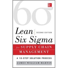 Lean Six Sigma for Supply Chain Management, Second Edition: The 10-Step Solution Process 2nd Edition