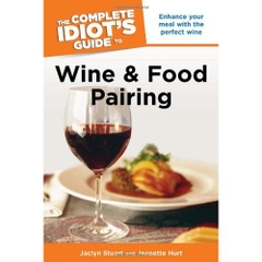 The Complete Idiot's Guide to Wine and Food Pairing