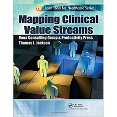 Mapping Clinical Value Streams (Lean Tools for Healthcare Series) 1st Edition