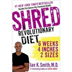 Shred: The Revolutionary Diet: 6 Weeks 4 Inches 2 Sizes