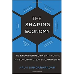 The Sharing Economy: The End of Employment and the Rise of Crowd-Based Capitalism (The MIT Press)