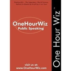 OneHourWiz: Public Speaking - The Legendary, World Famous Method for Anyone to Master the Art of Public Speaking