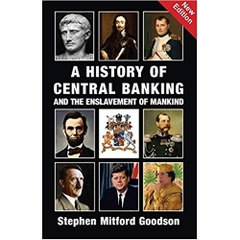 A History of Central Banking & The Enslavement of Mankind