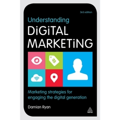 Understanding Digital Marketing: Marketing Strategies for Engaging the Digital Generation, 3rd edition