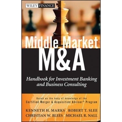 Middle Market M & A: Handbook for Investment Banking and Business Consulting