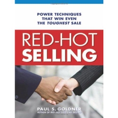 Red-Hot Selling: Power Techniques That Win Even the Toughest Sale