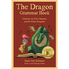 The Dragon Grammar Book: Grammar for Kids, Dragons, and the Whole Kingdom