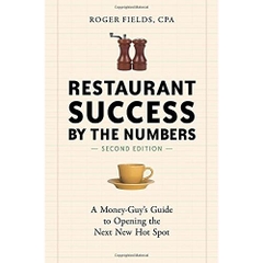 Restaurant Success by the Numbers, Second Edition: A Money-Guy's Guide to Opening the Next New Hot Spot