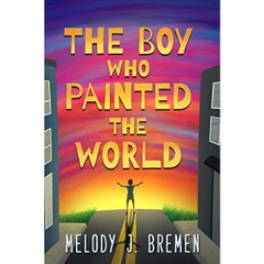 The Boy Who Painted the World: A Middle Grade Novel