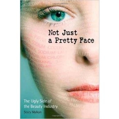 Not Just a Pretty Face: The Ugly Side of the Beauty Industry