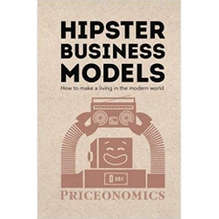 Hipster Business Models: How to make a living in the modern world