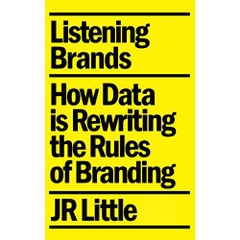 Listening Brands: How Data is Rewriting the Rules of Branding
