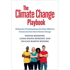 The Climate Change Playbook: 22 Systems Thinking Games for More Effective Communication about Climate Change