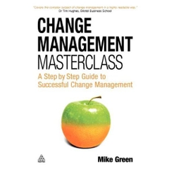 Change Management Masterclass: A Step-By-Step Guide to Successful Change Management