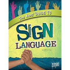 The Kids' Guide to Sign Language (Kids' Guides)