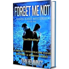 FORGET ME NOT - MARK KANE MYSTERIES - BOOK ONE: A Private Investigator Clean Mystery & Suspense Series. Crime mysteries with more Twists and Turns than a Roller Coaster.