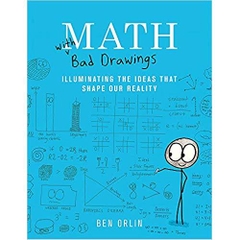 Math with Bad Drawings: Illuminating the Ideas That Shape Our Reality