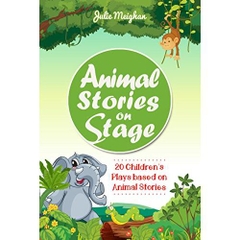 Animal Stories on Stage: 20 Children's Plays based on Animal Stories