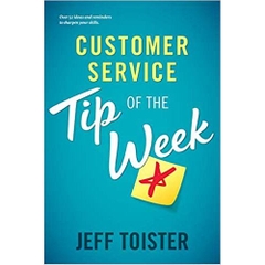 Customer Service Tip of the Week: Over 52 ideas and reminders to sharpen your skills