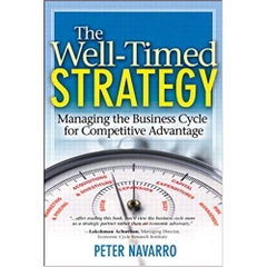 The Well-Timed Strategy: Managing the Business Cycle for Competitive Advantage (paperback) 1st Edition
