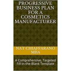 Progressive Business Plan for a Cosmetics Manufacturer: A Comprehensive, Targeted Fill-in-the-Blank Template