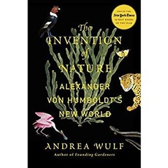 The Invention of Nature: Alexander von Humboldt's New World