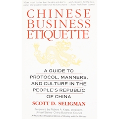 Chinese Business Etiquette: A Guide to Protocol, Manners, and Culture in the People's Republic of China