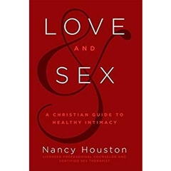 Love & Sex: A Christian Guide to Healthy Intimacy