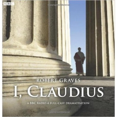 I, Claudius: A Full-Cast BBC Radio Drama
