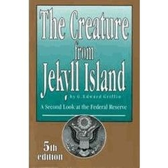 The Creature from Jekyll Island: A Second Look at the Federal Reserve