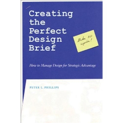 Creating the Perfect Design Brief: How to Manage Design for Strategic Advantage