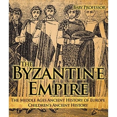 The Byzantine Empire - The Middle Ages Ancient History of Europe | Children's Ancient History