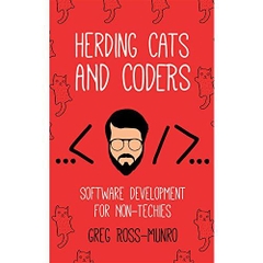 Herding Cats and Coders: Software Development for Non-Techies