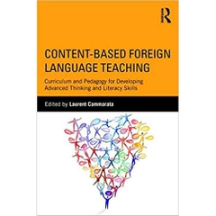 Content-Based Foreign Language Teaching: Curriculum and Pedagogy for Developing Advanced Thinking and Literacy Skills