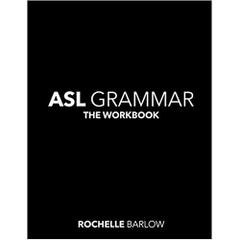 ASL Grammar: The Workbook