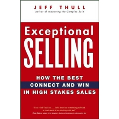 Exceptional Selling: How the Best Connect and Win in High Stakes Sales