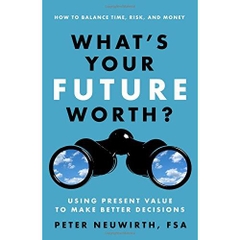 What's Your Future Worth?: Using Present Value to Make Better Decisions