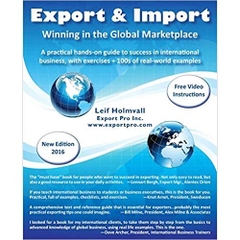 Export & Import - Winning in the Global Marketplace: A Practical Hands-On Guide to Success in International Business, with 100s of Real-World Examples Second Edition