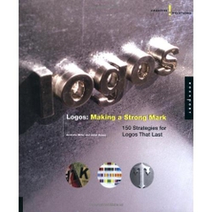 Creative Solutions: Logos: Making a Strong Mark: 150 Strategies for Logos That Last