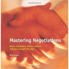 Mastering Negotiations: Break Stalemates, Defuse Conflicts and Give Yourself the Edge