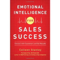 Emotional Intelligence for Sales Success: Connect with Customers and Get Results