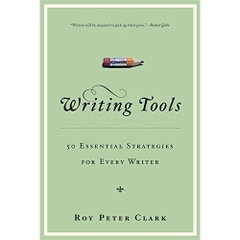 Writing Tools: 50 Essential Strategies for Every Writer