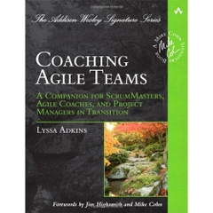 Coaching Agile Teams: A Companion for ScrumMasters, Agile Coaches, and Project Managers in Transition