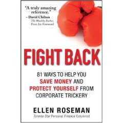 Fight Back: 81 Ways to Help You Save Money and Protect Yourself from Corporate Trickery