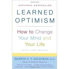 Learned Optimism: How to Change Your Mind and Your Life