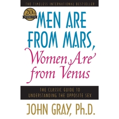 Men Are from Mars, Women Are from Venus: A Practical Guide for Improving Communication and Getting What You Want in Your Relationships