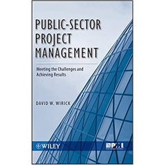 Public-Sector Project Management: Meeting the Challenges and Achieving Results 1st Edition