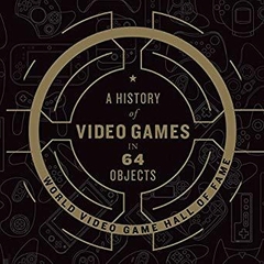 A History of Video Games in 64 Objects